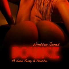 Windsor Jones - Bounce feat Sean Teezy, Pimpin Poncho