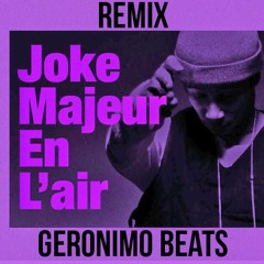 Joke - Majeur En L'air (Remix Geronimo Beats)