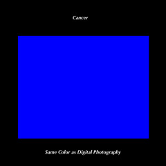 Cancer - Same Color As Digital Photography
