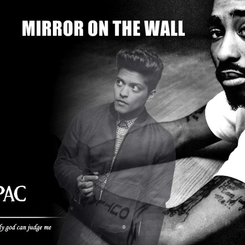 Stream 2Pac Ft Bruno Mars Mirror On The Wall (BILLis Edit) by BRUzZ