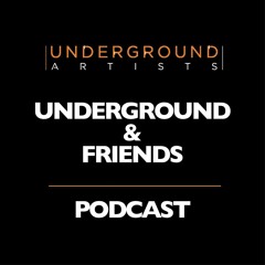Underground & Friends Podcast #002