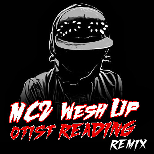 MC2 - Wesh Up ( OTIST READING Remix )