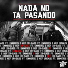 Ir - Sais - Nada Un Ta Pasando (Clean Version) Ft Enmeris &  Hef