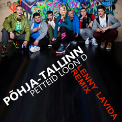 Põhja - Tallinn - Petteid Loon'd (Lenny LaVida Extended Remix)