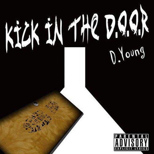 D Young Kick In The D O O R By Therealdyoung On