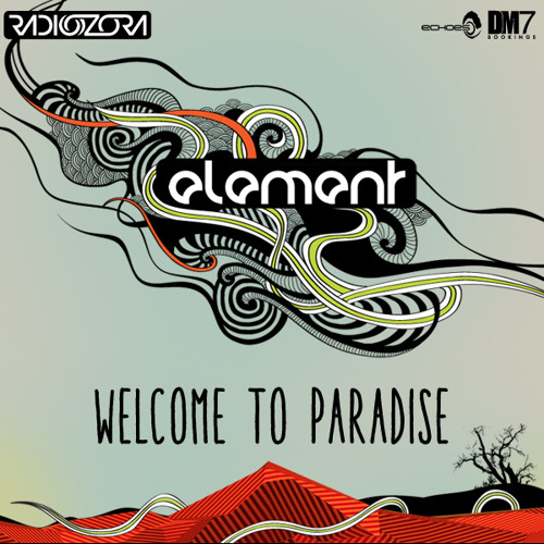 Element - Welcome To Paradise [RadiOzora Special Mix] (Apr.2014)