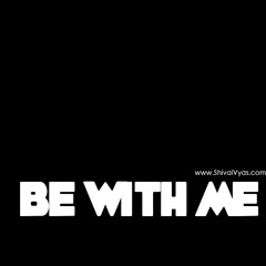 Be With Me - Shivai Vyas