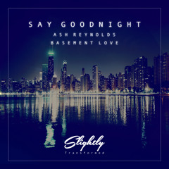 Ash Reynolds - Say Goodnight - OUT NOW