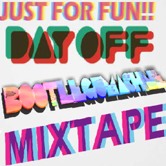 DAYOFF - JUST FOR FUN MIXTAPE - BOOTLEGUMACHINE