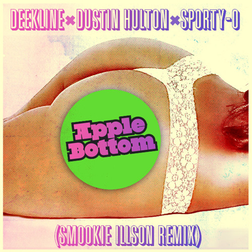 Deekline x Dustin Hulton x Sporty-O - Apple Bottom (Smookie Illson Remix)