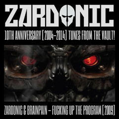 Zardonic & Brainpain - Fucking Up The Program [2009]