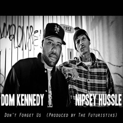 Nipsey Hussle "Don't Forget Us" ft. Dom Kennedy [Produced by Mike&Keys]