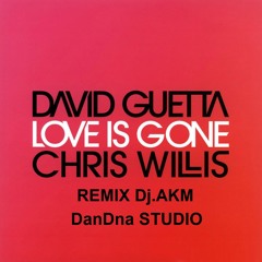 David Guetta & Chris Willis - Love Is Gone - Dj AKM