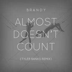 Brandy - Almost Doesn't Count (Tyler Banks Remix)