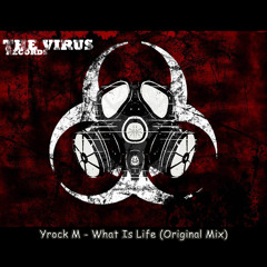 Yrock M - What Is Life (Original Mix)[The Virus Records]Preview