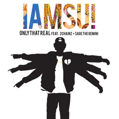 Iamsu - "Only That Real" (feat 2 Chainz and Sage The Gemini) [CLEAN]