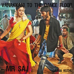 Vanakkam to the dance floor Vol. 1 (Gaana/Kuthu mix)