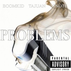 Problems [Prod. by Avid iLL] Ft. Tajuan and Cnote