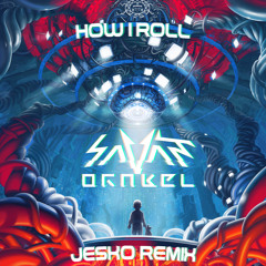 Savant - How I Roll (Jesko Remix)