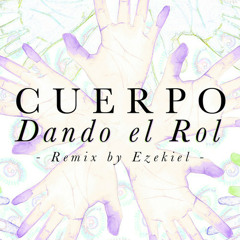 Cuerpo ("Dando el Rol" Ezekiel Remix) - Quiero Club