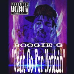 "CantGoForNothin" (C.G.F.N)