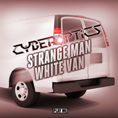 Cyberoptics - Strange Man, White Van (Original Mix) [Free Download]