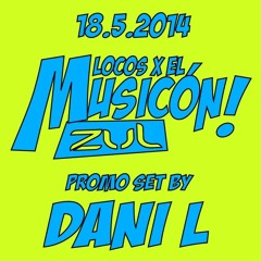 DANI L Set Promo Locos X El Musicon Zul  18 - 5 - 2014