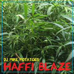 Haffi Blaze 420 Mix-Mike Potatoes