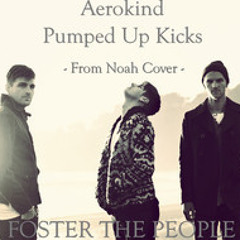 Noah - Pumped Up Kicks (Aerokind Edit)