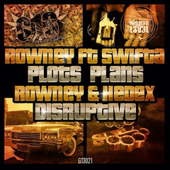 ROWNEY FT. SWIFTA - PLOTS PLANS / ROWNEY & HEDEX - DISRUPTIVE - G13