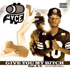 Give You My Bitch 2Nyce  Feat Av Hosted By Djcarisma
