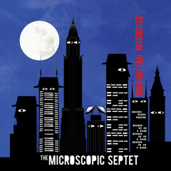 The Microscopic Septet, "Let's Coolerate One" from 'Manhattan Moonrise' (Cuneiform Records)