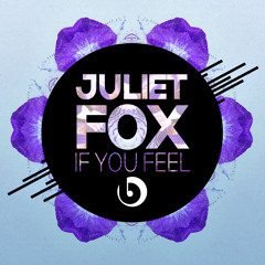 Juliet Fox - If You Feel (Original Mix)*PREVIEW* Out Now on Beatdown