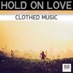 Clothed Music - Hold On Love (Original Mix)