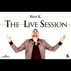 Kesh K - The Live Session (Medley)