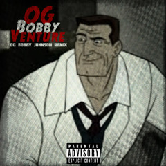 Ave Campbell ft. Mike B. - OG Bobby Venture (OG Bobby Johnson Remix)
