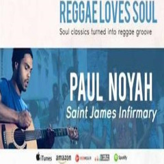 Paul Noyah - Saint James Infirmary (Reggae Loves Soul 2014)
