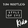Style Of Eye - Kids (D3n Bootleg)