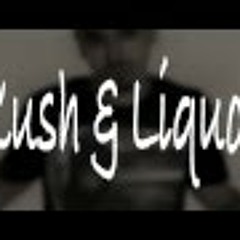 Kush And Liquor