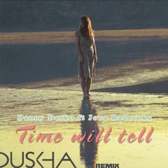 Danny Darko ft Jova Radevska - Time Will Tell (Duskha Remix)