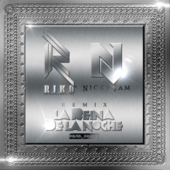 Riko Ft Nicky Jam - La Reina De La Noche (Remix) (Prod By Julio H)