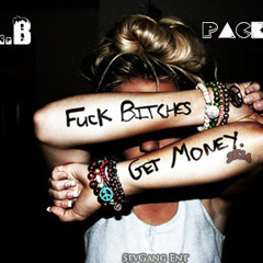 F*ckB**tchesGet$ Ft. Pack-Man (The Ave)