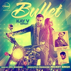 Bullet - Epic Bhangra | Kay V Singh | Mickey Singh