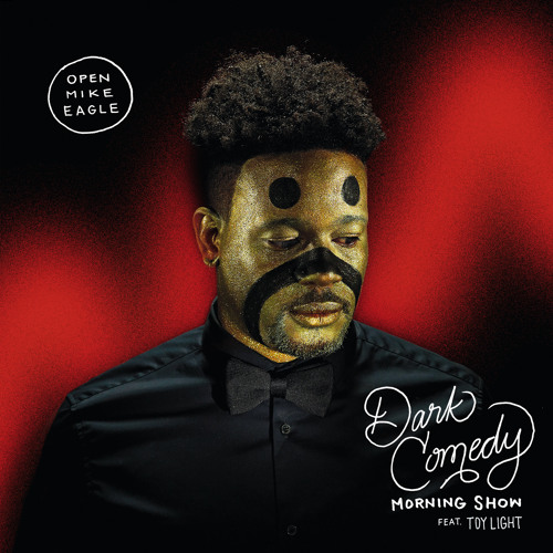 Open Mike Eagle - Dark Comedy Morning Show (feat. Toy Light)