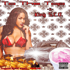 To The Top x King S.C.O. Produced By @Kor_Kobain