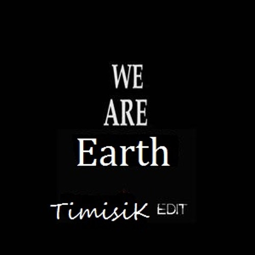 Dimitri Vegas & Like Mike,Steve Aoki - We Are Earth (TimisiK Mshp)