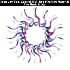 Sean Jay Dee, Gabriel Slick, RoboCrafting Material - The Music In Me [PSR176]