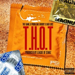 The Game - T.H.O.T. (feat. Problem, Huddy, & Bad Lucc)