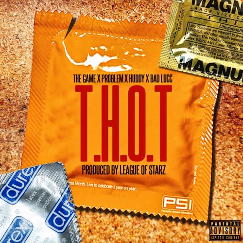 The Game - T.H.O.T. (feat. Problem, Huddy, & Bad Lucc)