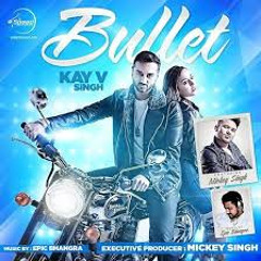 Bullet Kay V Singh  Ft. Mickey Singh & Epic Bhangra